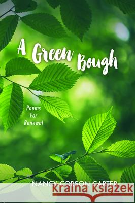 A Green Bough: Poems For Renewal Nancy Corson Carter 9781532691447 Resource Publications (CA) - książka