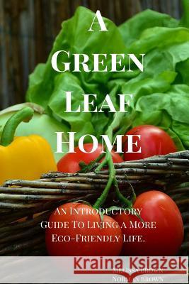 A Green Leaf Home Melissa &. Norman Brown 9781329965393 Lulu.com - książka