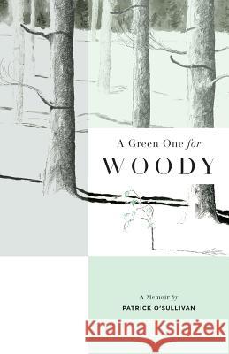 A Green One for Woody Patrick O'Sullivan 9780985387549 Pisgah Press - książka
