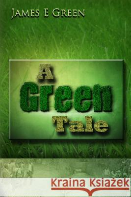 A Green Tale James Green 9781500793142 Createspace Independent Publishing Platform - książka