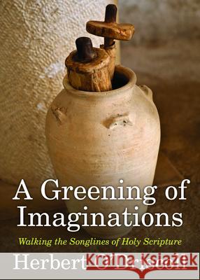 A Greening of Imaginations: Walking the Songlines of Holy Scripture Herbert O'Driscoll 9781640651449 Church Publishing - książka