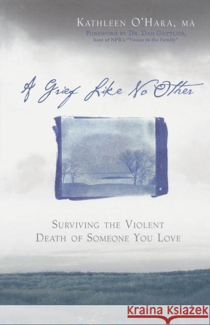 A Grief Like No Other: Surviving the Violent Death of Someone You Love Kathleen O'Hara Dan Gottlieb 9781569242971 Marlowe & Company - książka