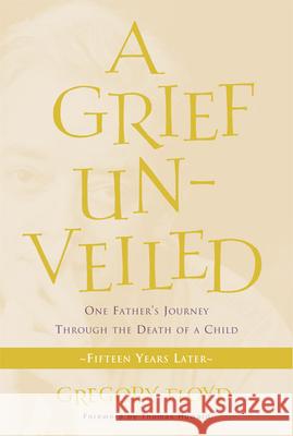 A Grief Unveiled: Fifteen Years Later Floyd, Gregory 9781612612393 Paraclete Press (MA) - książka