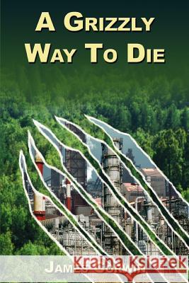 A Grizzly Way To Die James Corwin 9780595339280 iUniverse - książka