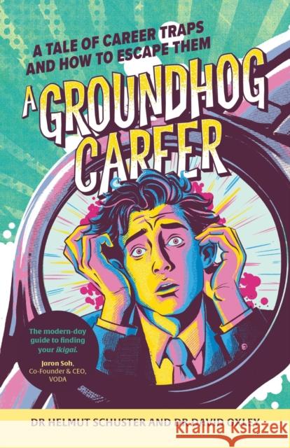 A Groundhog Career: A Tale of Career Traps and How to Escape Them Helmut Schuster David Oxley 9781788607087 Practical Inspiration Publishing - książka