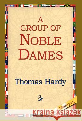 A Group of Noble Dames Thomas Hardy 9781421808680 1st World Library - książka