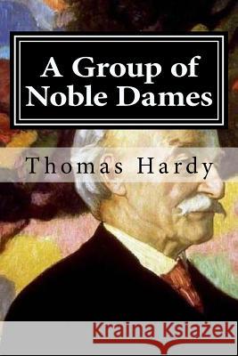 A Group of Noble Dames Thomas Hardy 9781519646088 Createspace Independent Publishing Platform - książka