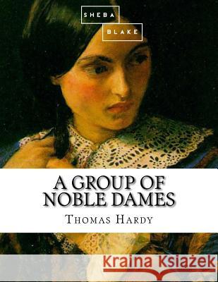 A Group of Noble Dames Thomas Hardy 9781973993018 Createspace Independent Publishing Platform - książka