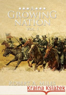 A Growing Nation: A History of the 1800's Southwest Miles, Robert a. 9781483635675 Xlibris Corporation - książka