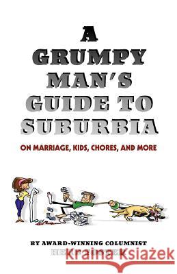 A Grumpy Man's Guide to Suburbia on Marriage, Kids, Chores, and More Herbert Foster 9781596057746 Cosimo - książka