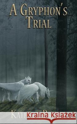 A Gryphon's Trial Kathryn Brown 9781736304631 Kob Publishing - książka