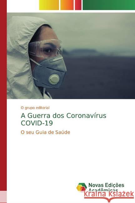 A Guerra dos Coronavírus COVID-19 : O seu Guia de Saúde editorial, O grupo 9786200791085 Novas Edicioes Academicas - książka