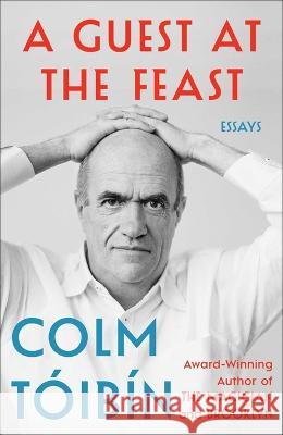 A Guest at the Feast: Essays Colm Toibin 9781476785202 Scribner Book Company - książka