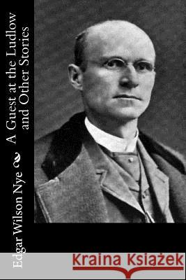 A Guest at the Ludlow and Other Stories Edgar Wilson Nye 9781539431299 Createspace Independent Publishing Platform - książka