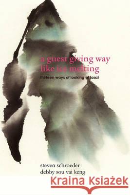 A Guest Giving Way Like Ice Melting Steven Schroeder Debby Sou Vai Keng 9780982440575 Ink Brush Press - książka