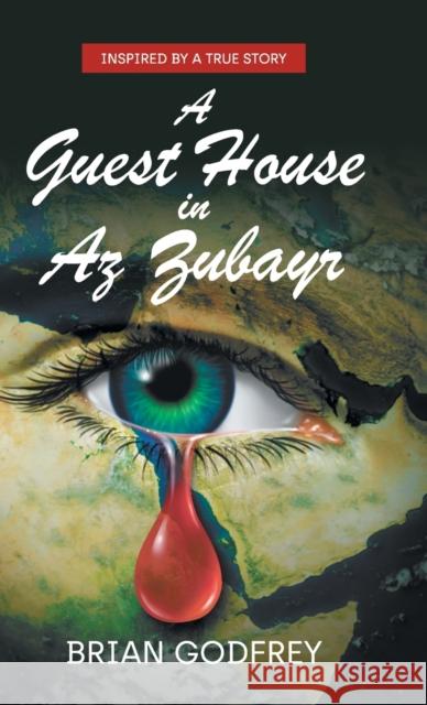 A Guest House in Az Zubayr: Inspired by a true story Brian Godfrey 9781800310391 New Generation Publishing - książka