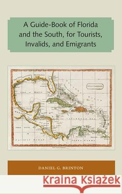 A Guide-Book of Florida and the South, for Tourists, Invalids, and Emigrants Daniel G. Brinton 9781947372528 Library Press at Uf - książka