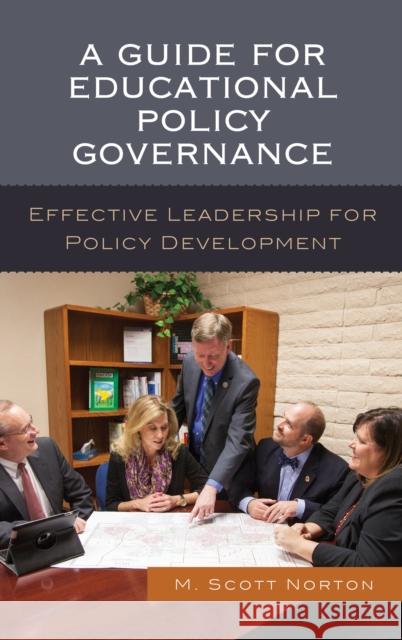 A Guide for Educational Policy Governance: Effective Leadership for Policy Development M. Scott Norton 9781475835595 Rowman & Littlefield Publishers - książka