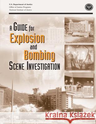 A Guide for Explosion and Bombing Scene Investigation U. S. Department of Justice 9781500623791 Createspace - książka