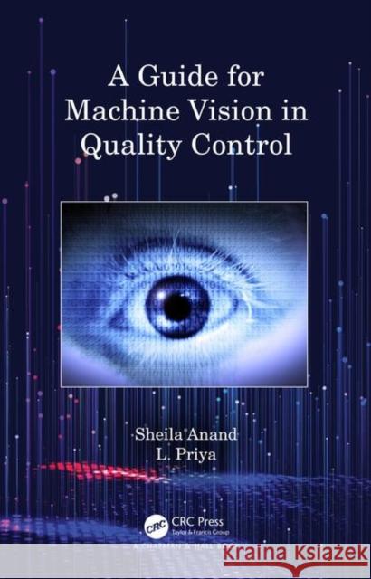 A Guide for Machine Vision in Quality Control Sheila Anand L. Priya 9780815349273 CRC Press - książka