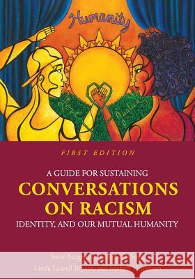 A Guide for Sustaining Conversations on Racism, Identity, and our Mutual Humanity Burghardt, Steve 9781516519897 Cognella Academic Publishing - książka