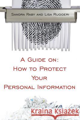 A Guide on: How to Protect Your Personal Information Raby, Sandra 9781425964689 Authorhouse - książka