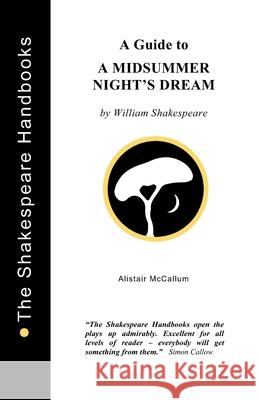 A Guide to A Midsummer Night's Dream McCallum, Alistair 9781899747092 Upstart Crow Publications - książka