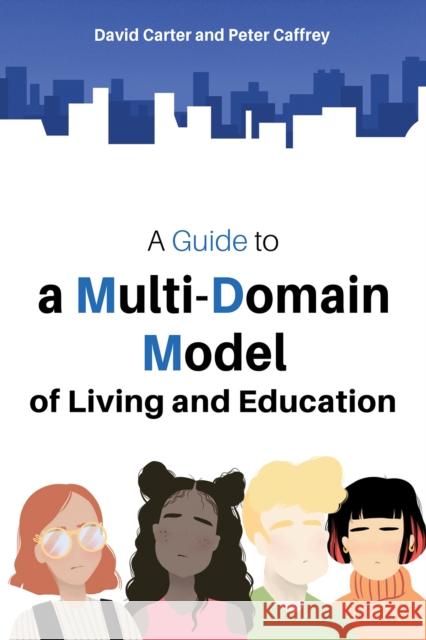 A Guide to a Multi-Domain Model of Living and Education David Carter Peter Caffrey 9781035843923 Austin Macauley Publishers - książka