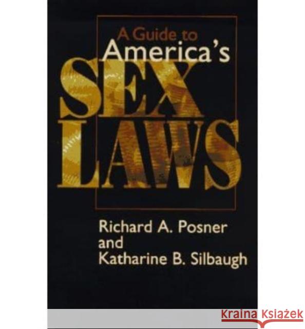 A Guide to America's Sex Laws Richard A. Posner Katharine B. Silbaugh 9780226675640 University of Chicago Press - książka