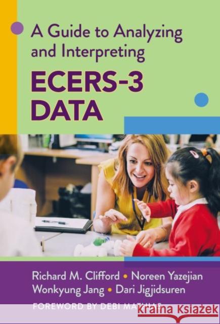 A Guide to Analyzing and Interpreting Ecers-3 Data Richard M. Clifford Noreen Yazejian Wonkyung Jang 9780807766071 Teachers College Press - książka