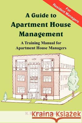 A Guide to Apartment House Management: A Training Manual for Apartment House Managers Holt, M. M. 9781420818307 Authorhouse - książka