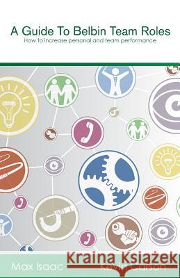 A Guide to Belbin Team Roles: How to increase personal and team performance Carson, Kevin 9780986295676 Bridge Publishing - książka
