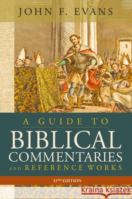 A Guide to Biblical Commentaries and Reference Works, 11th Edition John F. Evans 9780310150718 Zondervan Academic - książka