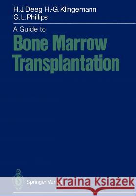 A Guide to Bone Marrow Transplantation Hans-Joachim Deeg Hans-Georg Klingemann Gordon L. Phillips 9783642970795 Springer - książka