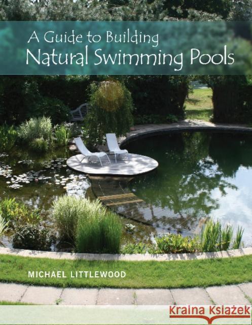 A Guide to Building Natural Swimming Pools Michael Littlewood 9780764350832 Schiffer Publishing - książka