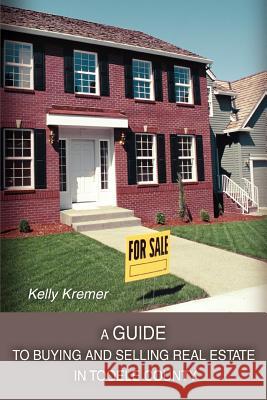 A Guide to Buying and Selling Real Estate in Tooele County Kelly Kremer 9780595389124 iUniverse - książka