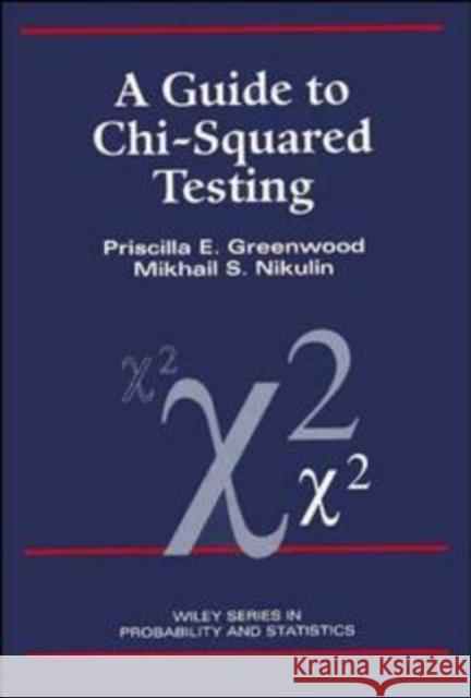 A Guide to Chi-Squared Testing Priscilla E. Greenwood Michael S. Nikulin 9780471557791 Wiley-Interscience - książka