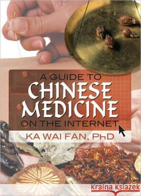 A Guide to Chinese Medicine on the Internet Ka Wai Fan 9780789032003 Routledge - książka
