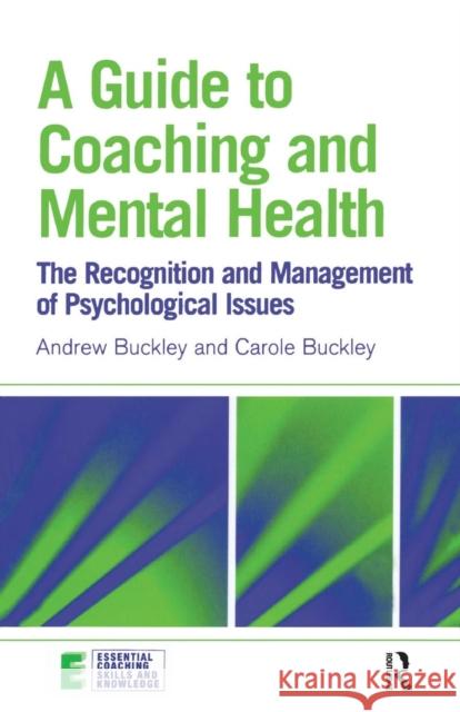 A Guide to Coaching and Mental Health: The Recognition and Management of Psychological Issues Buckley, Andrew 9780415394598 Routledge - książka