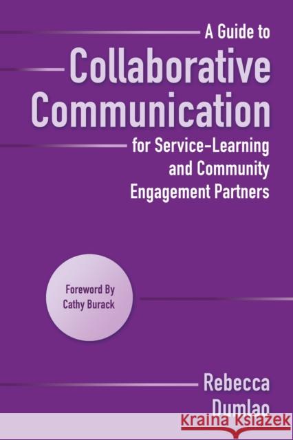 A Guide to Collaborative Communication for Service-Learning and Community Engagement Partners Rebecca Dumlao Cathy Burack 9781620361085 Stylus Publishing (VA) - książka