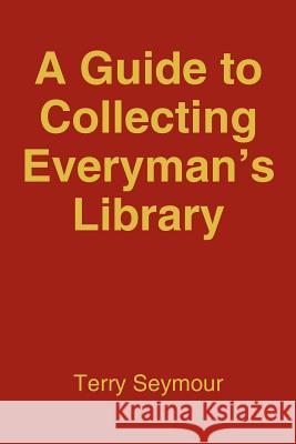 A Guide to Collecting Everyman's Library Terry Seymour 9781420817058 Authorhouse - książka