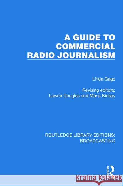 A Guide to Commercial Radio Journalism Linda Gage Lawrie Douglas Marie Kinsey 9781032645322 Routledge - książka