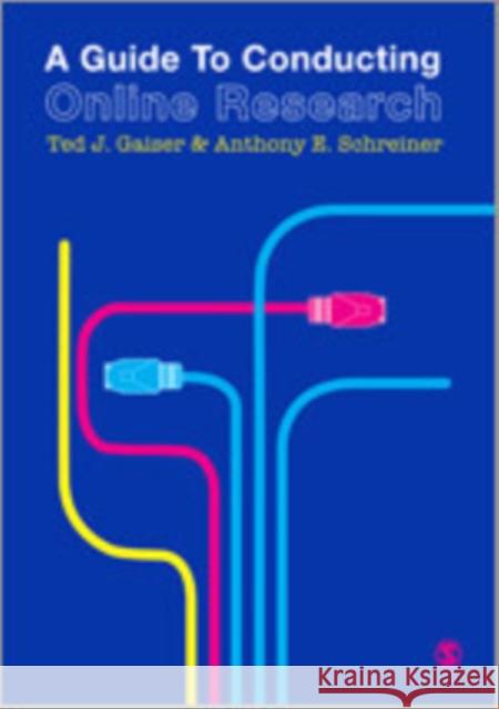 A Guide to Conducting Online Research Tony Schreiner Ted Gaiser 9781412922890 Sage Publications (CA) - książka