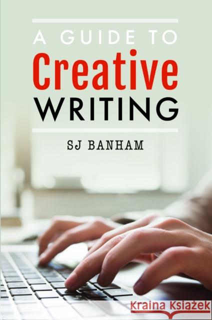 A Guide to Creative Writing Sj Banham 9781399035149 Pen & Sword Books Ltd - książka