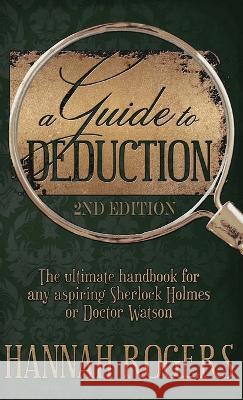 A Guide to Deduction - The ultimate handbook for any aspiring Sherlock Holmes or Doctor Watson Hannah Rogers 9781804241516 MX Publishing - książka