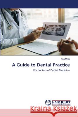 A Guide to Dental Practice Ivan Minic 9786202517201 LAP Lambert Academic Publishing - książka