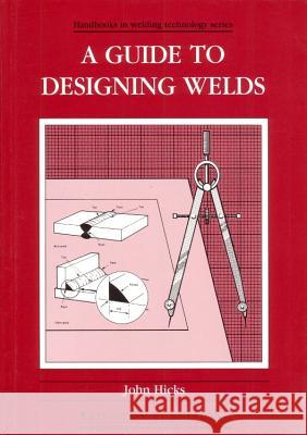 A Guide to Designing Welds John Hicks J. G. Hicks 9781855730038 Woodhead Publishing, - książka