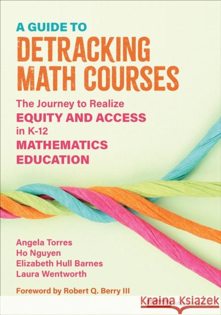 A Guide to Detracking Math Courses: The Journey to Realize Equity and Access in K-12 Mathematics Education Angela Nicole Torres Ho Hai Nguyen Elizabeth Crawford Hul 9781071880746 Corwin Publishers - książka