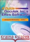 A Guide to Docutek Inc.'s Eres Software: A Way to Manage Electronic Reserves McCloskey, James 9780789027825 Haworth Information Press