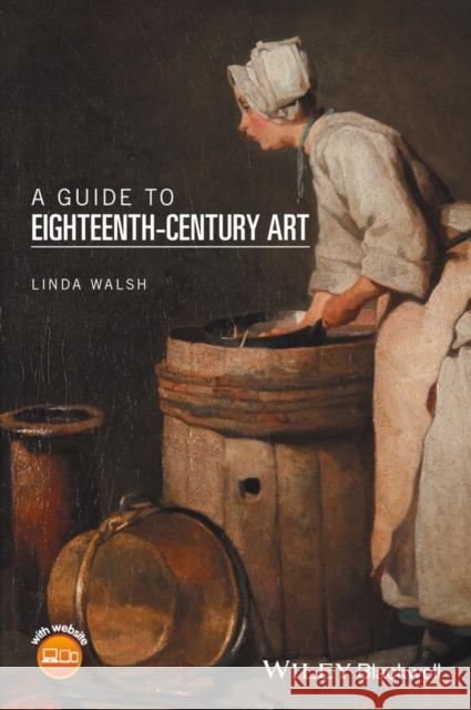 A Guide to Eighteenth-Century Art Linda Walsh 9781118475515 Wiley-Blackwell - książka